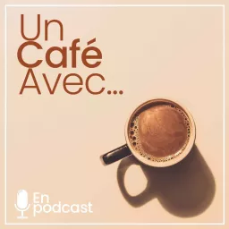 Un Café Avec... Podcast artwork
