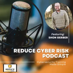 Reduce Cyber Risk Podcast - Cyber Security Made Simple