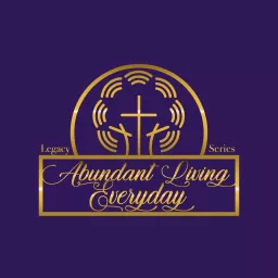Abundant Living Everyday Bible Study & Legacy Series Podcast artwork