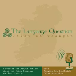 The Language Question - Ceist na Teangan Podcast artwork