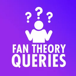 Fan Theory Queries Podcast artwork