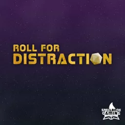 Roll for Distraction: A Very Easily Derailed TTRPG Podcast artwork