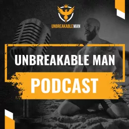 Unbreakable Man Podcast artwork