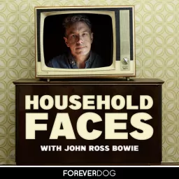 Household Faces with John Ross Bowie Podcast artwork