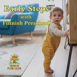 Early Steps with Finnish Preschool: Positive Parenting & Innovative Education Podcast artwork