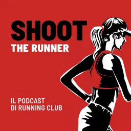 Shoot the runner - Il Podcast di Running Club artwork