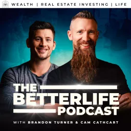 The BetterLife Podcast: Wealth | Real Estate Investing | Life artwork