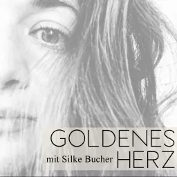 Goldenes Herz - mit Silke Bucher Podcast artwork