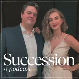Succession O Podcast - com Carol Moreira e Michel Arouca artwork