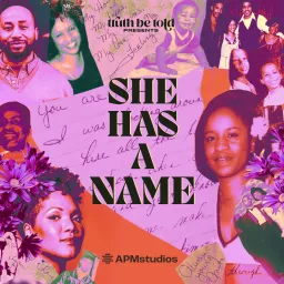 Truth Be Told Presents: She Has A Name Podcast artwork