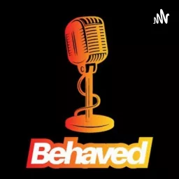 Behaved Podcast artwork