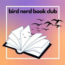 Bird Nerd Book Club Podcast artwork