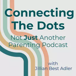 Connecting the Dots: Not Just Another Parenting Podcast