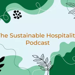 Sustainable Hospitality Podcast artwork