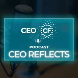 CEO Reflects by CEO CF Podcast artwork