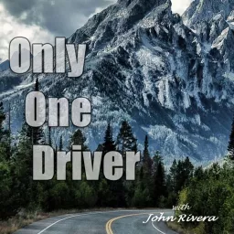 Only One Driver with John Rivera Podcast artwork