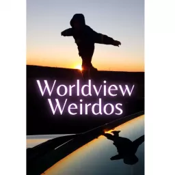 Worldview Weirdos Podcast artwork