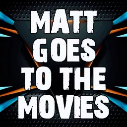 MATT GOES TO THE MOVIES Podcast artwork