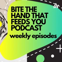 Bite The Hand That Feeds You Podcast artwork