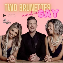 Two Brunettes & A Gay Podcast artwork