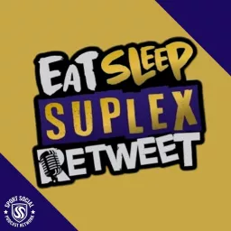 Eat Sleep Suplex Retweet Podcast artwork