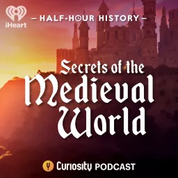 Half-Hour History: Secrets of the Medieval World