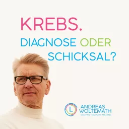 Krebs, Diagnose oder Schicksal? Coaching als Komplementärtherapie Podcast artwork