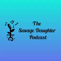 The Savage Daughter Podcast artwork