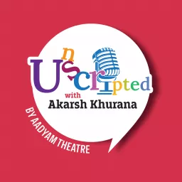 Unscripted with Akarsh Khurana Podcast artwork