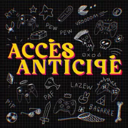 Accès Anticipé Podcast artwork