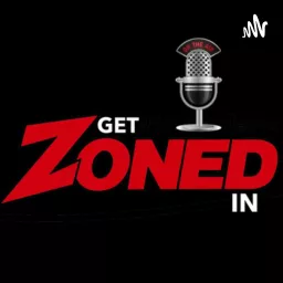 The Get Zoned In Podcast