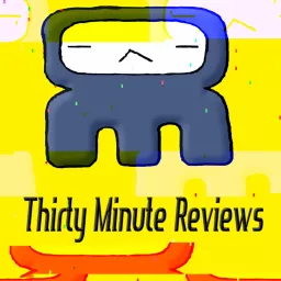 Thirty Minute Reviews Podcast artwork