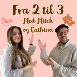 Fra 2 til 3 - Med Mitch og Cathina Podcast artwork