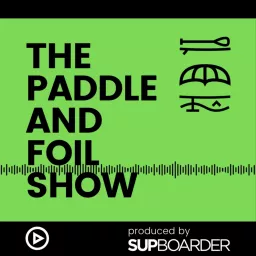 The Paddle and Foil Show by SUPboarder Podcast artwork
