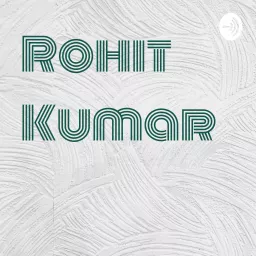 Rohit Kumar Podcast artwork
