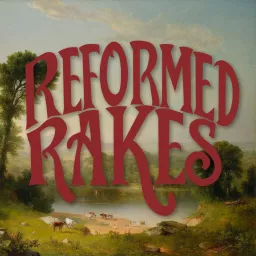 Reformed Rakes Podcast artwork