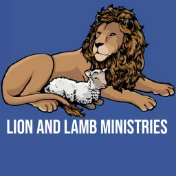 Lion and Lamb Ministries Podcast artwork