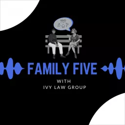 Family Five with Ivy Law Group Podcast artwork