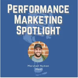 Performance Marketing Spotlight Podcast artwork
