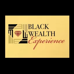 The Black Wealth Experience Podcast artwork