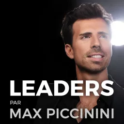 LEADERS par Max Piccinini Podcast artwork