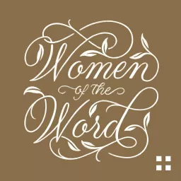 Women of the Word: How to Study the Bible with Jen Wilkin Podcast artwork