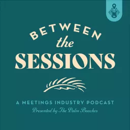 Between the Sessions: A Meetings Industry Podcast artwork