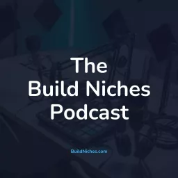 The Build Niches Podcast artwork