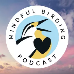 The Mindful Birding Podcast