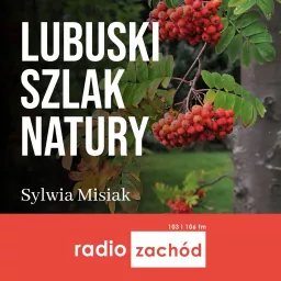 Lubuski szlak natury - Radio Zachód Podcast artwork