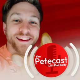 The Petecast with Pod Kelly Podcast artwork