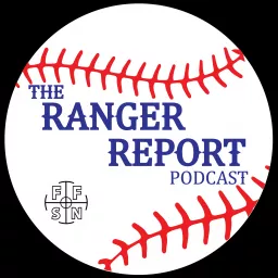 The Ranger Report Podcast: A Texas Rangers podcast