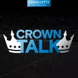 Crown Talk | Charlotte FC Podcast artwork