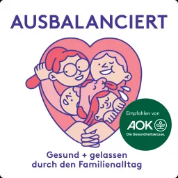 AUSBALANCIERT – gesund + gelassen durch den Familienalltag Podcast artwork